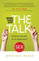 Icon image More Than Just the Talk: Becoming Your Kids' Go-To Person About Sex