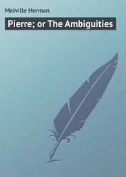 Icon image Pierre; or The Ambiguities