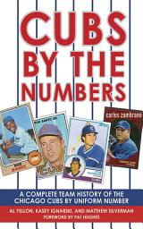 Icon image Cubs by the Numbers: A Complete Team History of the Cubbies by Uniform Number