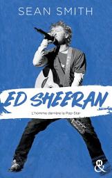 Icon image Ed Sheeran: la biographie émouvante et originale pour découvrir le chanteur double disque de platine.