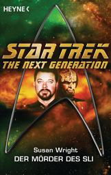 Icon image Star Trek - The Next Generation: Die Mörder des Sli: Roman