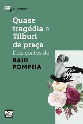 Icon image Quase tragédia e Tílburi de praça: Dois contos de Raul Pompeia: Liteatura