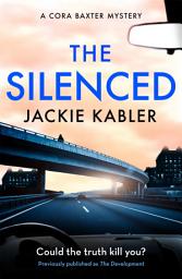 Icon image The Silenced: The third gripping mystery by the bestselling author of The Perfect Couple and Am I Guilty? (The Cora Baxter Mysteries)