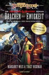 Icon image Drachen der Ewigkeit: Roman - Ein brandneuer Roman der legendären Drachenlanze-Serie – erstmals auf Deutsch!