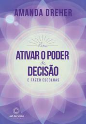 Icon image Para Ativar o Poder de Decisão e Fazer Escolhas