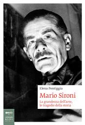 Icon image Mario Sironi: La grandezza dell'arte, le tragedie della storia