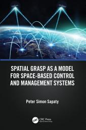 Icon image Spatial Grasp as a Model for Space-based Control and Management Systems