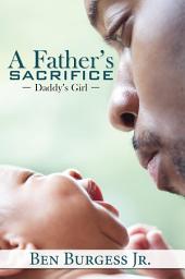 Icon image A Father's Sacrifice: Daddy's Girl