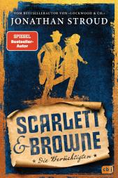 Icon image Scarlett & Browne - Die Berüchtigten: Die Fortsetzung des mitreißenden Fantasy-Abenteuers, für alle Fans von Lockwood & Co.