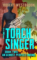 Icon image The Torch Singer, Book Two: An Almost Perfect Ending