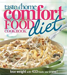 Icon image Taste of Home Comfort Food Diet Cookbook: Lose Weight with 433 Foods You Crave!