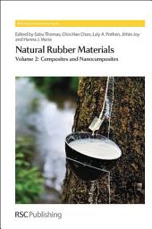 Icon image Natural Rubber Materials: Volume 2: Composites and Nanocomposites