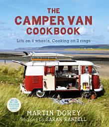 Icon image The Camper Van Cookbook: Life on 4 wheels, Cooking on 2 rings