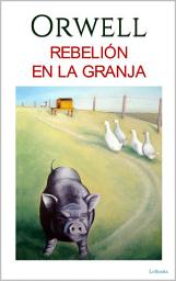 Icon image REBELIÓN EN LA GRANJA: George Orwell