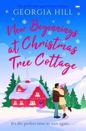 Icon image New Beginnings at Christmas Tree Cottage: The perfect feel-good festive romance