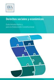 Icon image Derechos sociales y económicos: Guía Introductoria 9 para la Elaboración Constitucional