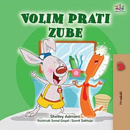 Icon image Volim prati zube: I Love to Brush My Teeth - Croatian edition