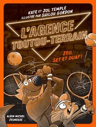Icon image L'Agence Toutou-Terrain - tome 3 - Jeu set et ouaf !