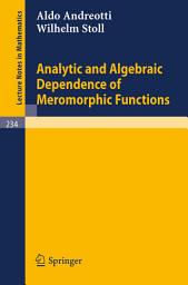 Icon image Analytic and Algebraic Dependence of Meromorphic Functions