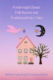 Icon image Fundevogel: Classic Folk Stories and Traditional Fairy Tales