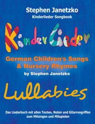 Icon image Kinderlieder Songbook - German Children's Songs & Nursery Rhymes - Lullabies: Das Liederbuch mit allen Texten, Noten und Gitarrengriffen zum Mitsingen und Mitspielen