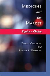 Icon image Medicine and the Market: Equity v. Choice