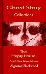 Icon image The Empty House: Ghost Story Collections