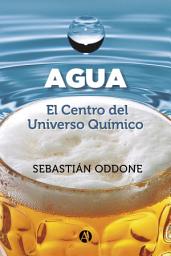 Icon image Agua: El Centro del Universo Químico