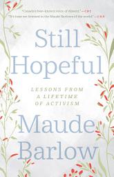 Icon image Still Hopeful: Lessons from a Lifetime of Activism