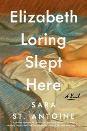 Icon image Elizabeth Loring Slept Here: A Novel