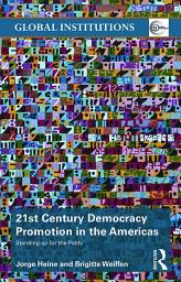 Icon image 21st Century Democracy Promotion in the Americas: Standing up for the Polity