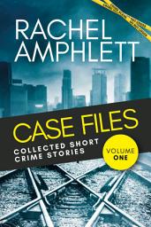 Icon image Case Files: Collected Short Crime Stories Vol. 1