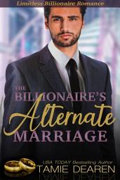 Icon image The Billionaire's Alternate Marriage: A Sweet Billionaire Romance