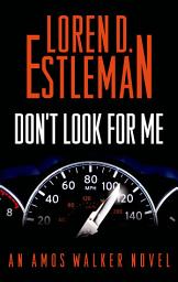 Icon image Don't Look for Me: An Amos Walker Novel