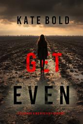 Icon image Get Even (A Heather King Suspense Thriller—Book Eleven)