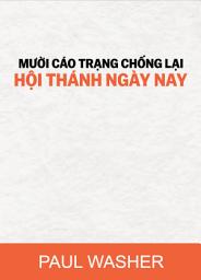 Icon image Mười cáo trạng chống lại Hội thánh ngày nay