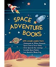 Icon image Space Adventure Books Sampler: Blast off with excerpts from new books by William Alexander, Stuart Gibbs, Ken Jennings, Wesley King, and Mark Kelly!
