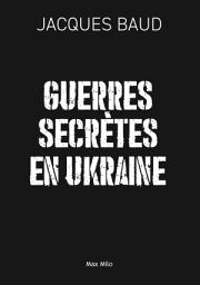 Icon image Guerres secrètes en Ukraine