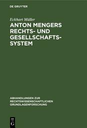 Icon image Anton Mengers Rechts- und Gesellschaftssystem: Ein Beitrag zur Geschichte des sozialen Gedankens im Recht