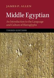 Icon image Middle Egyptian: An Introduction to the Language and Culture of Hieroglyphs, Edition 3