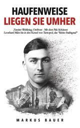 Icon image Haufenweise liegen sie umher: Zweiter Weltkrieg, Ostfront - Mit dem Pak-Schützen Leonhard März bis in den Kessel von Tarnopol, das "kleine Stalingrad"
