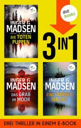 Icon image Die toten Puppen, Das Grab im Moor & Eine dunkle Nacht: Drei Thriller in einem eBook
