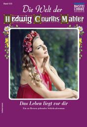 Icon image Die Welt der Hedwig Courths-Mahler 533: Das Leben liegt vor dir