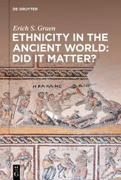 Icon image Ethnicity in the Ancient World – Did it matter?