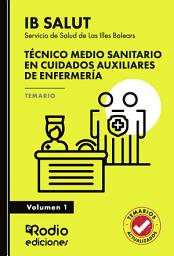 Icon image Técnico Medio Sanitario en Cuidados Auxiliares de Enfermería. Servicio de Salud de Las Illes Balears (IB SALUT). Temario. Volumen 1