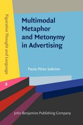 Icon image Multimodal Metaphor and Metonymy in Advertising