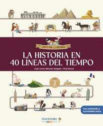 Icon image La historia en 40 líneas del tiempo: Toda la historia de la humanidad, desde la prehistoria hasta la conquista del espacio, en 40 líneas del tiempo.