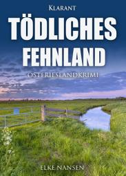 Icon image Tödliches Fehnland. Ostfrieslandkrimi