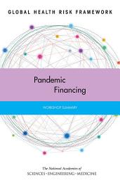 Icon image Global Health Risk Framework: Pandemic Financing: Workshop Summary