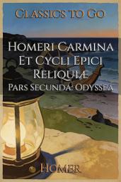 Icon image Homeri Carmina Et Cycli Epici Reliquiæ: Restored Classics to Go Edition